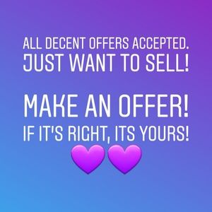All decent offers accepted!